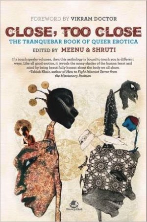 Close too Close : The Tranquebar book of Queer Erotica